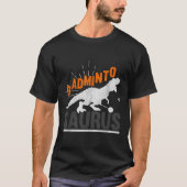 バドミントザウルス レックス バーディ シャトル 恐竜 バドミントン Tシャツ (正面)