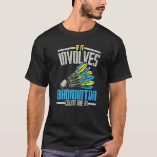 バドミントンが絡むなら私をカウントイン ラケットスポーツ Tシャツ