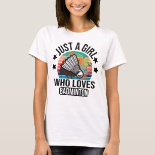 バドミントンのラケットプレーヤーを愛しているだけの女の子 Tシャツ