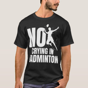 バドミントンラケット 泣かないシャトルコックプレーヤー バドミントン Tシャツ