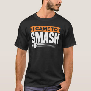 バドミントンラッ来ケットIがバードシュトルコックを粉砕 Tシャツ