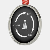 バドミントン食べススリープリピートスポーツファンことわざ メタルオーナメント (左)