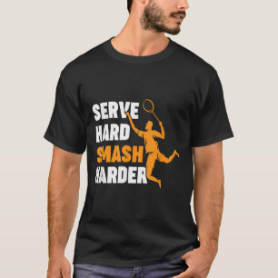 バドミントン プレーヤー シャトル サーブ ハードスマッシュ 更に強く Tシャツ