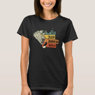 バドミントン ラケット スポーツ ストローク 食べる 睡る 繰り返す Tシャツ
