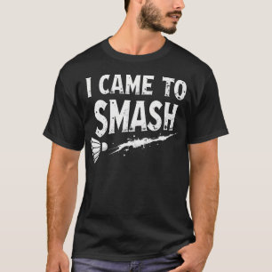 バドミントン I Came To Smash シャトルコック Tシャツ
