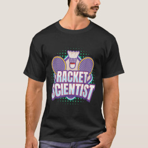 バドミントンIラケットサイエンティストIバドミントンラケットSh Tシャツ