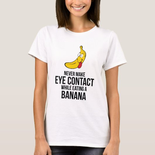 バナナを食べている間決してアイ・コンタクトを作らないで下さい Tシャツ (正面)