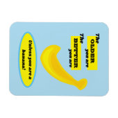 バナナを食べなければ、年をとったほうが良い マグネット (横)