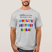 ババTシャ最高のツとギフトとして知られる Tシャツ (正面)