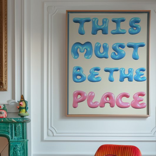 バブルタイポグラフィポスター「This Must Be The Place」 ポスター