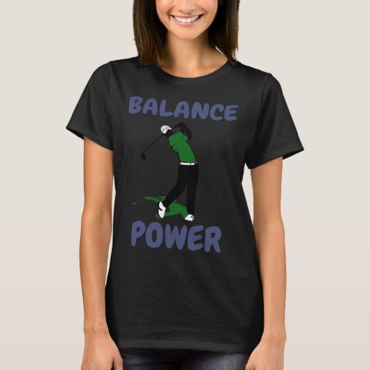 バランス・オーバー・パワー・おもしろい・ゴルフ Tシャツ (正面)