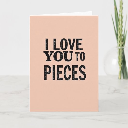 バラ色の「I Love You To Pieces カード」 カード (正面)
