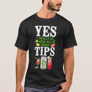 バルテンダーミクソロジストYes私は本当にすべての必要がある Tシャツ