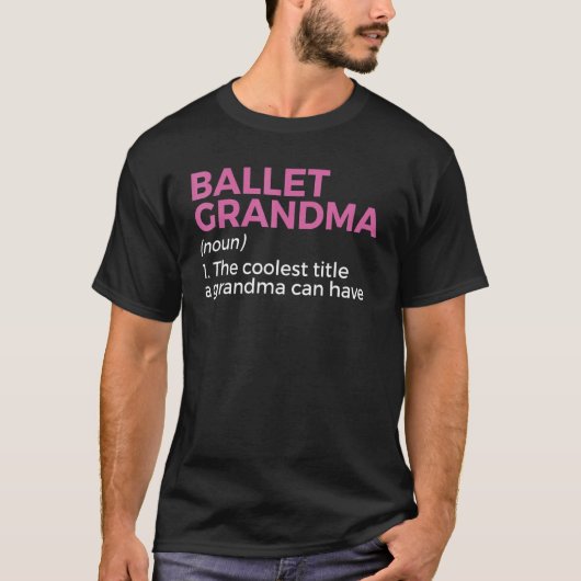 バレエおばあちゃんの定義ダンス1 Tシャツ (正面)