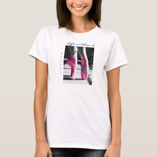 バレエのない生命は無意味なTシャツです Tシャツ (正面)