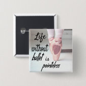バレエのない生活は無味ピンクポインテシューズ 缶バッジ (正面&裏面)