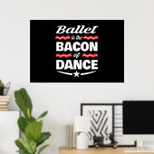 バレエはダンスの贈り物のベーコン ポスター (ホームオフィス)