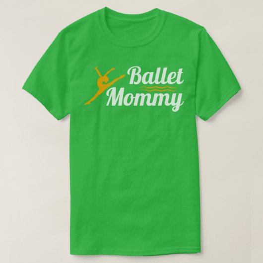 バレエダンサー誇りを持ったママ Tシャツ (デザイン正面)