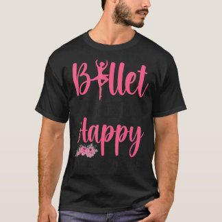 バレエダンサー・ダンスガール・バレリーナ・バレエが私を作る Tシャツ