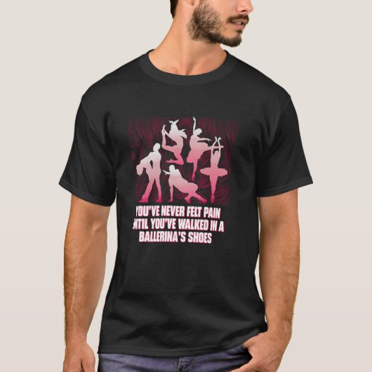 バレエ履きなら痛いのも当然 Tシャツ (正面)