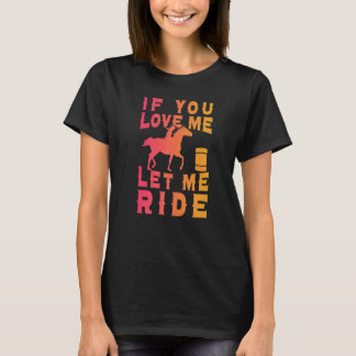 バレルレーサー 馬に乗せてほしいなら私を愛して 馬術 Tシャツ