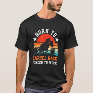 バレルレーシングの馬 生まれつきバレルを走ることを強いられる Tシャツ