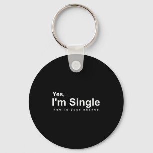 バレンタインに冗談を言う Yes, Im Single Now Is Your Chance キーホルダー