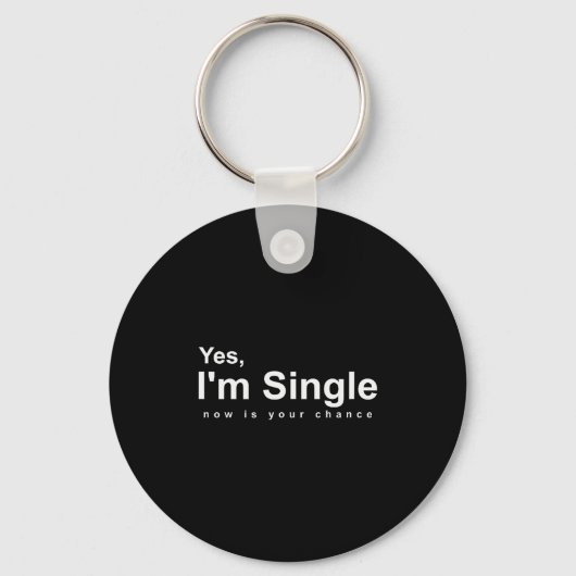 バレンタインに冗談を言う Yes, Im Single Now Is Your Chance キーホルダー (正面)