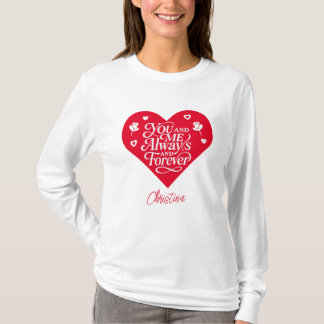 バレンタインのカップルギフト You and Me Always and Forever Tシャツ