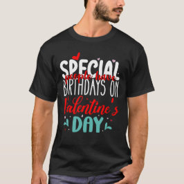 バレンタインデーに誕生日を迎える特別な人 Tシャツ