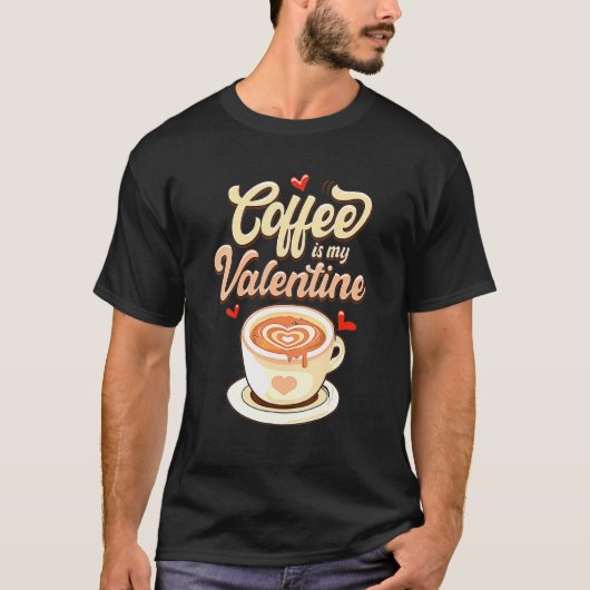 バレンタインデー コーヒーが私のヴァレンタイン コーヒー Tシャツ (正面)