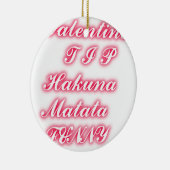 バレンタインヒント:ハクナマタタおもしろい文字アートプリント セラミックオーナメント (右)