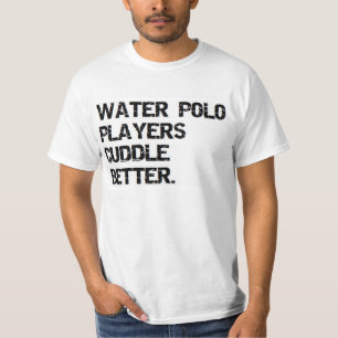 バレンタイン: 水球プレーヤーはよりよく抱きしめます Tシャツ