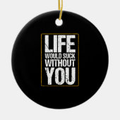 バレンタ吸インのプレゼントなしで人生を セラミックオーナメント (正面)