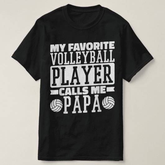 バレーボールお気に入りの選手が私をパパと呼ぶ誇りを持った Tシャツ (デザイン正面)