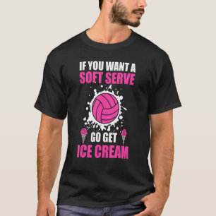 バレーボールはソフトクリームが欲しい Tシャツ