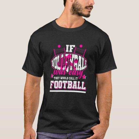 バレーボールもしは、彼らはそれをサッカーと呼ぶ簡単だった Tシャツ (正面)