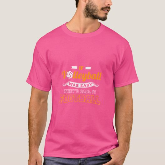 バレーボールもし彼らはそれをサッカーと呼ぶだろう簡単 Tシャツ (正面)