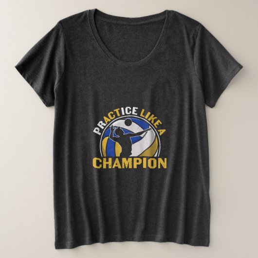 バレーボール選手 | Championのように練習 プラスサイズTシャツ (デザイン正面)
