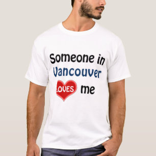 バンクーバーの誰かが私のTシャツを愛している Tシャツ