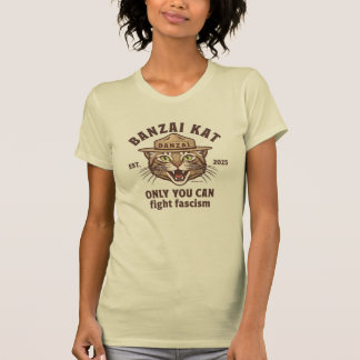 バンザイ猫 あなただけがファシズムと闘える Tシャツ