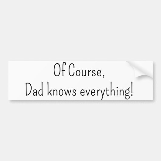 バンパーステッカーもちろん、パパは全てを知っている! バンパーステッカー (正面)