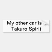 バンパーステッカー-私の他の車はTakuroの精神です バンパーステッカー (正面)