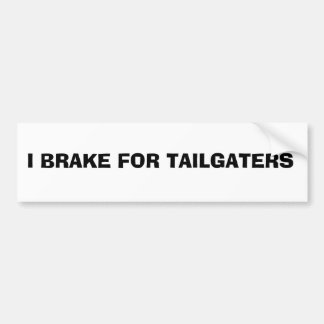 バンパーステッカー: 私はTAILGATERSのためにブレーキがかかります バンパーステッカー