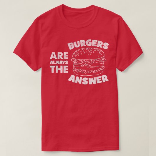 バーガーは常に答えおもしろいるバーガー愛好家Q Tシャツ (デザイン正面)