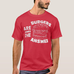 バーガーは常に答えおもしろいるバーガー愛好家Q Tシャツ