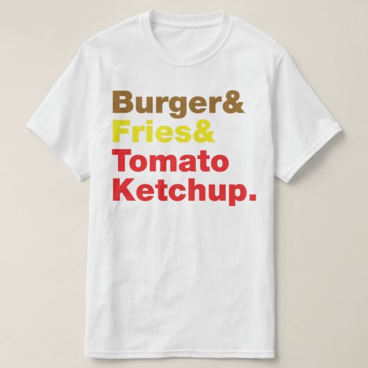 バーガー&フライ&トマトケチャップ。 Tシャツ (デザイン正面)