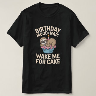 バースデームード: 昼寝 - ケーキの時に起こしてTシャツ Tシャツ