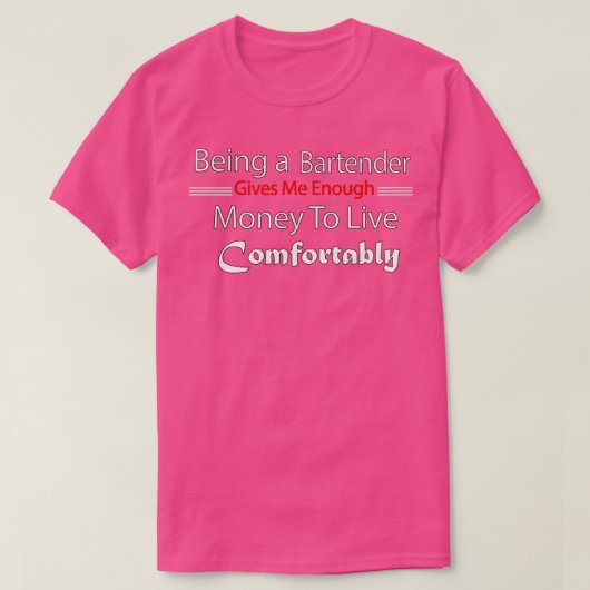 バーテンダーの生活が私に与え十分である Tシャツ (デザイン正面)