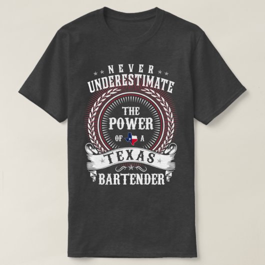 バーテンダーテキサス州の力を決して過小評価しない Tシャツ (デザイン正面)